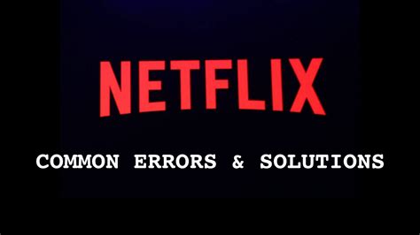 The Most Common Netflix Error Codes (and How to。